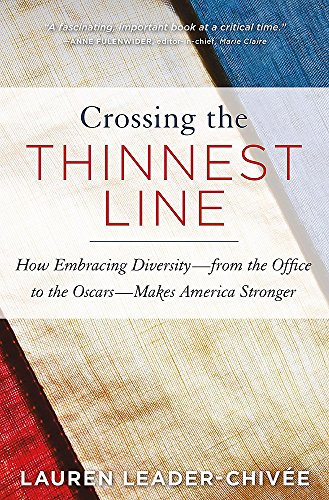 Beispielbild fr Crossing the Thinnest Line : How Embracing Diversity-From the Office to the Oscars-Makes America Stronger zum Verkauf von Better World Books