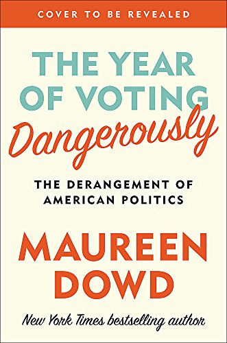Stock image for The Year of Voting Dangerously The Derangement of American Politics for sale by Lavender Path Antiques & Books