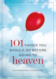 Stock image for 101 Things You Should Do Before Going to Heaven for sale by Wonder Book