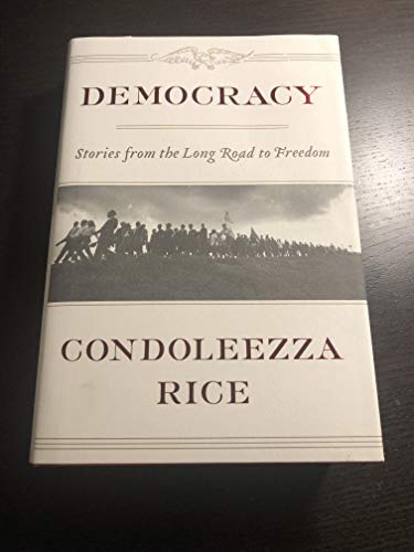 Democracy: Stories from the Long Road to Freedom - Rice, Condoleezza