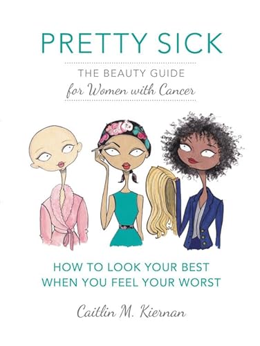 Stock image for Pretty Sick: The Beauty Guide for Women with Cancer for sale by Your Online Bookstore