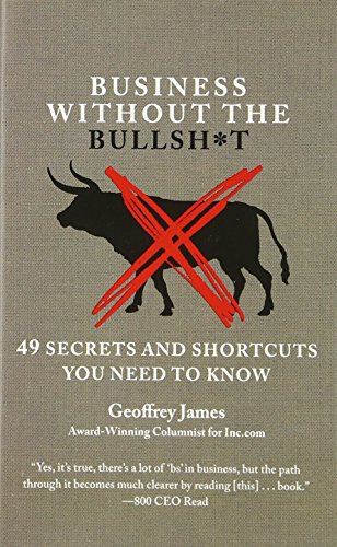 Imagen de archivo de Business Without the Bullsh*t: 49 Secrets and Shortcuts You Need to Know a la venta por ThriftBooks-Dallas
