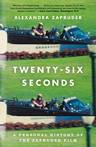 Stock image for Twenty-Six Seconds: A Personal History of the Zapruder Film for sale by ThriftBooks-Dallas