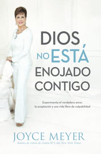 9781455544615: Dios No Est Enojado Contigo: Experimenta el Verdadero Amor, la Aceptacin y una Vida Libre de Culpabilidad (Spanish Edition)