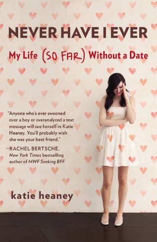 Stock image for Never Have I Ever: My Life (So Far) Without a Date for sale by SecondSale