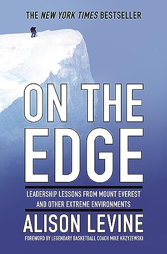 Imagen de archivo de On the Edge: Leadership Lessons from Mount Everest and Other Extreme Environments a la venta por Orion Tech