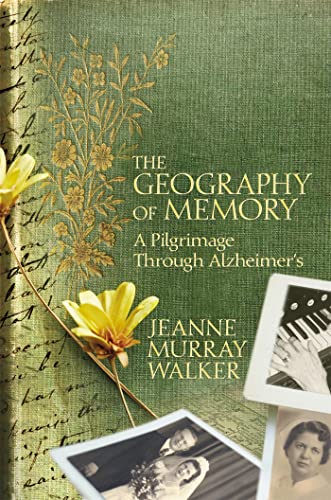 Beispielbild fr The Geography of Memory : A Pilgrimage Through Alzheimer's zum Verkauf von Better World Books