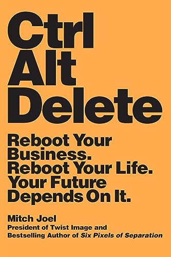 Imagen de archivo de Ctrl Alt Delete: Reboot Your Business. Reboot Your Life. Your Future Depends on It. a la venta por More Than Words