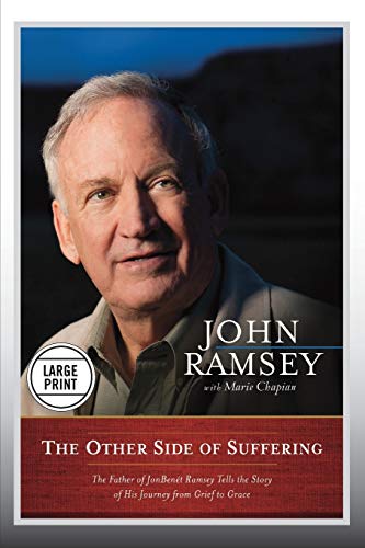 Beispielbild fr The Other Side of Suffering: The Father Of Jonbenet Ramsey Tells The Story Of His Journey From Grief To Grace zum Verkauf von WorldofBooks