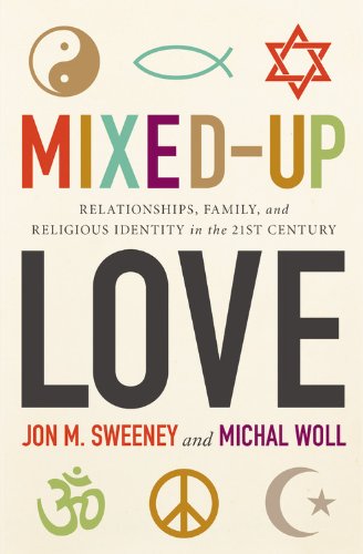 Beispielbild fr Mixed-Up Love: Relationships, Family, and Religious Identity in the 21st Century zum Verkauf von Wonder Book