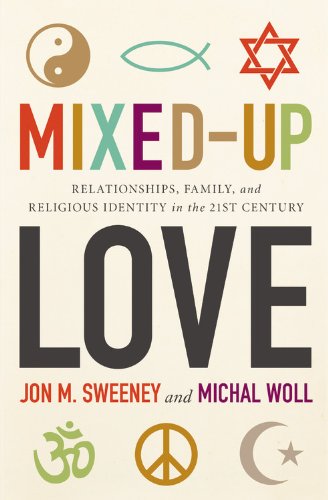 Stock image for Mixed-Up Love: Relationships, Family, and Religious Identity in the 21st Century for sale by Wonder Book