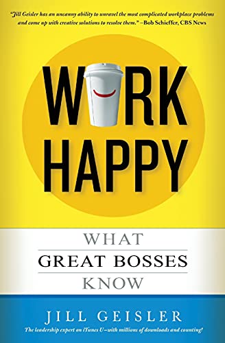 Stock image for Work Happy: What Great Bosses Know for sale by SecondSale