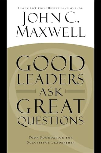 9781455548040: Good Leaders Ask Great Questions: Your Foundation for Successful Leadership