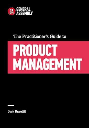 Beispielbild fr The Practitioner's Guide to Product Management zum Verkauf von Better World Books