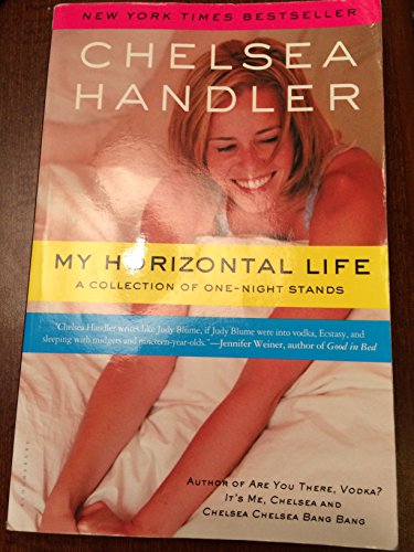 9781455549214: My Horizontal Life: A Collection of One Night Stands (Chelsea Handler Book/Borderline Amazing Publishing)