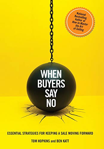 Imagen de archivo de When Buyers Say No: Essential Strategies for Keeping a Sale Moving Forward a la venta por More Than Words