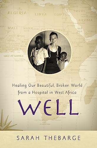 Beispielbild fr Well : Healing Our Beautiful, Broken World from a Hospital in West Africa zum Verkauf von Better World Books