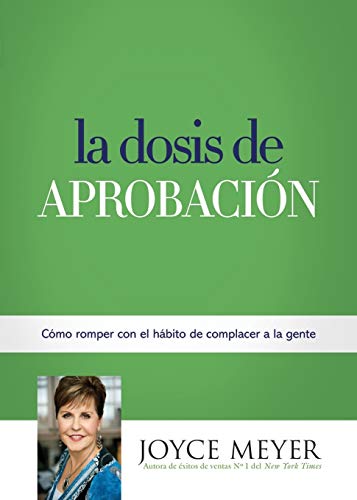Beispielbild fr La Dosis de Aprobación: Cómo Romper con el Hábito de Complacer a la Gente (Spanish Edition) zum Verkauf von BooksRun