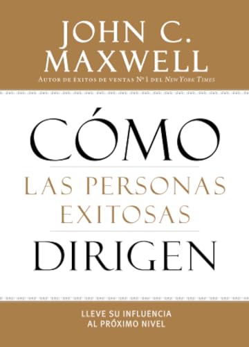 Cómo las Personas Exitosas Dirigen: Lleve su Influencia al Próximo Nivel (Spanish Edition)