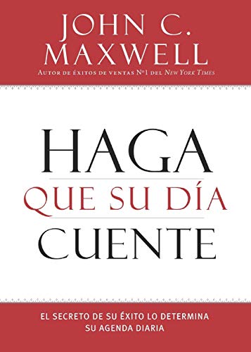 9781455554454: Haga que su Da Cuente: El Secreto de su Exito lo Determina su Agenda Diaria (Spanish Edition)