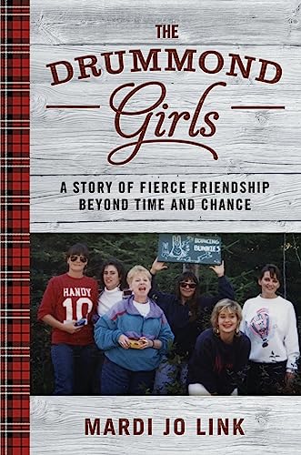 Imagen de archivo de The Drummond Girls: A Story of Fierce Friendship Beyond Time and Chance a la venta por BOOK'EM, LLC