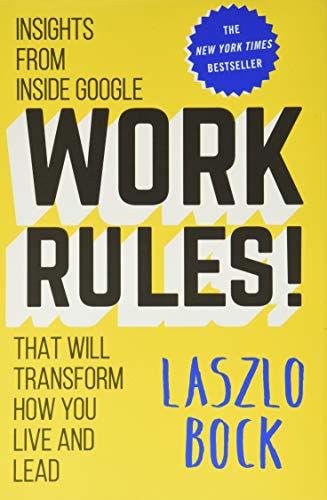 Beispielbild fr Work Rules!: Insights from Inside Google That Will Transform How You Live and Lead zum Verkauf von BooksRun