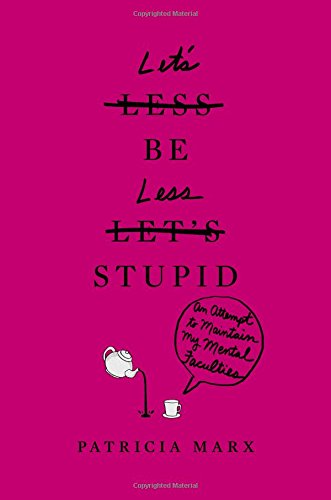 Beispielbild fr Let's Be Less Stupid : An Attempt to Maintain My Mental Faculties zum Verkauf von Better World Books