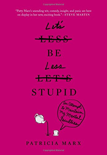 Imagen de archivo de Let's Be Less Stupid: An Attempt to Maintain My Mental Faculties a la venta por SecondSale
