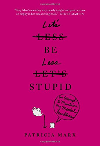 Stock image for Let's Be Less Stupid: An Attempt to Maintain My Mental Faculties for sale by Gulf Coast Books