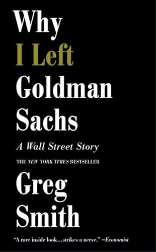 Stock image for Why I Left Goldman Sachs : A Wall Street Story for sale by Better World Books