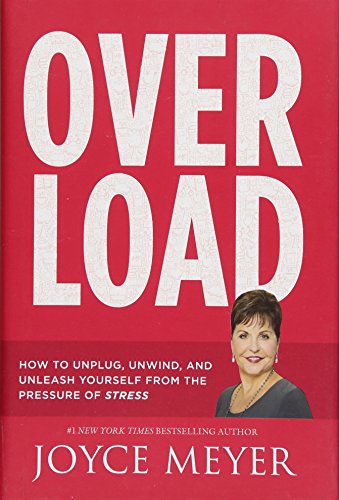 9781455559831: Overload: How to Unplug, Unwind, and Unleash Yourself from the Pressure of Stress