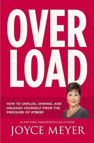 9781455559886: Overload: How to Unplug, Unwind, and Unleash Yourself from the Pressure of Stress