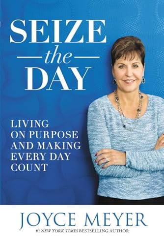 9781455559947: Seize the Day: Living on Purpose and Making Every Day Count
