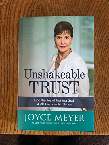 9781455560066: Unshakeable Trust: Find the Joy of Trusting God at All Times, in All Things
