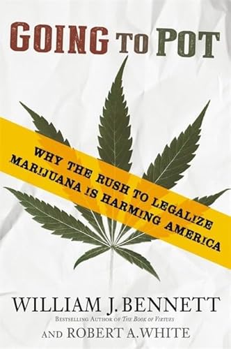 Stock image for Going to Pot: Why the Rush to Legalize Marijuana Is Harming America for sale by Your Online Bookstore