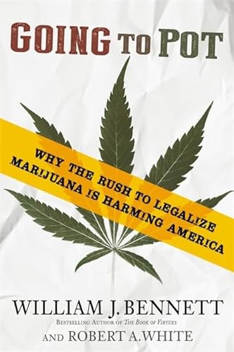 Stock image for Going to Pot: Why the Rush to Legalize Marijuana Is Harming America for sale by Your Online Bookstore