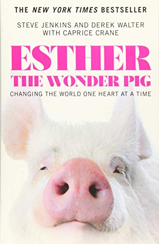 Beispielbild fr Esther the Wonder Pig: Changing the World One Heart at a Time zum Verkauf von Goodwill of Colorado