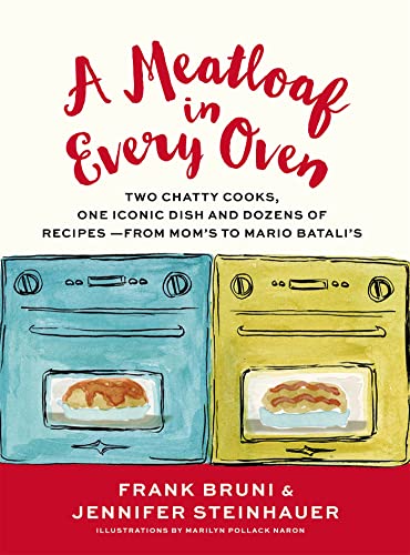 Beispielbild fr A Meatloaf in Every Oven: Two Chatty Cooks, One Iconic Dish and Dozens of Recipes - from Mom's to Mario Batali's zum Verkauf von Goodwill of Colorado