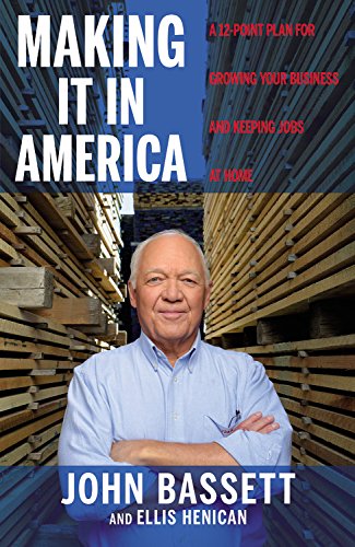 Beispielbild fr Making It in America : A 12-Point Plan for Growing Your Business and Keeping Jobs at Home zum Verkauf von Better World Books