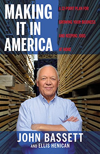 9781455563555: Making It in America: A 12-Point Plan for Growing Your Business and Keeping Jobs at Home