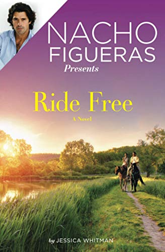Stock image for Nacho Figueras Presents: Ride Free for sale by Better World Books