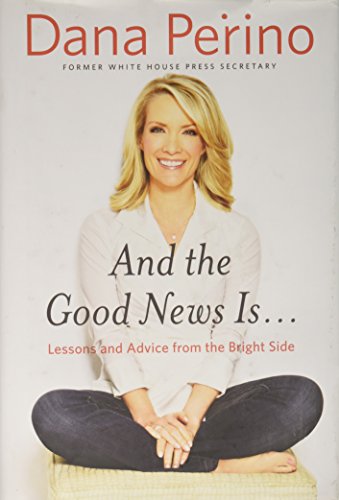 9781455565924: [[And The Good News Is...: Lessons and Advice from the Bright Side]] [By: Perino, Dana] [April, 2015]