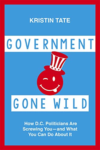 9781455566242: Government Gone Wild: How D.C. Politicians Are Taking You for a Ride -- and What You Can Do About It