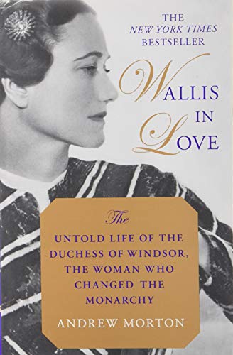 9781455566952: Wallis in Love: The Untold Life of the Duchess of Windsor, the Woman Who Changed the Monarchy