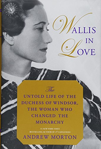 Imagen de archivo de Wallis in Love: The Untold Life of the Duchess of Windsor, the Woman Who Changed the Monarchy a la venta por SecondSale