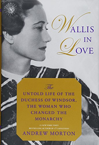 9781455566976: Wallis in Love: The Untold Life of the Duchess of Windsor, the Woman Who Changed the Monarchy