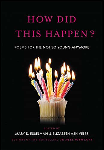 Beispielbild fr How Did This Happen? : Poems for the Not So Young Anymore zum Verkauf von Better World Books