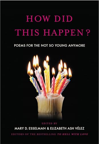 Imagen de archivo de How Did This Happen?: Poems for the Not So Young Anymore a la venta por Your Online Bookstore