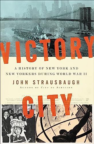 Stock image for Victory City : A History of New York and New Yorkers During World War II for sale by Better World Books