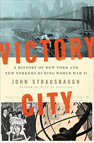 9781455567485: Victory City: A History of New York and New Yorkers during World War II
